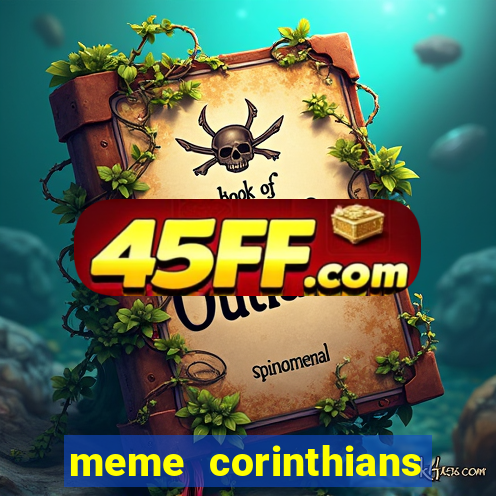 meme corinthians zuando o palmeiras